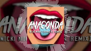Nicki Minaj - Anaconda Kamo Kl Remix