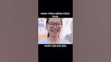 NIỀNG RĂNG THƯA KHỚP CẮN ĐỐI ĐẦU