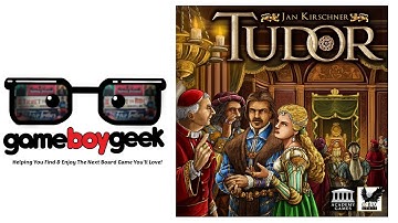Tudor Preview with the Game Boy Geek