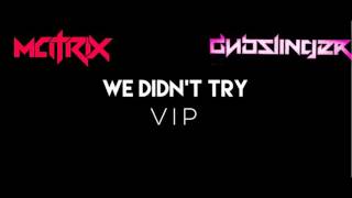 (Dubstep) We Didn't Try VIP- Matrix & Dubslinger
