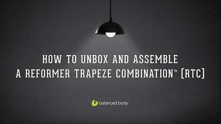 How to Unbox and Assemble a Reformer Trapeze Combination™ (RTC) | BB Garage