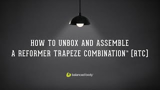 How to Unbox and Assemble a Reformer Trapeze Combination™ (RTC) | BB Garage