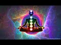 Chakra Healing Music | Unlock The 7 Chakras | Clear The Positive Aura | Raise Your Vibration | 528hz