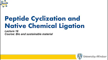 Lecture 18 Peptide cyclization and native chemical ligation