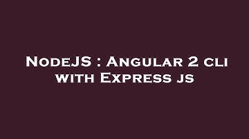 NodeJS : Angular 2 cli with Express js