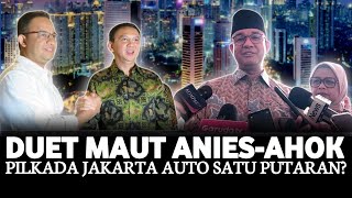 Detik-detik Duet Anies-Ahok di Pilkada Jakarta Temukan Kepastian, Dominasi Prabowo-Gibran Tumbang?