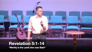 "Worthy is the Lamb who was Slain" - Revelation 5:1-14 (1.20.16) - Pastor Jordan Rogers