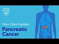 Mayo Clinic Explains Pancreatic Cancer