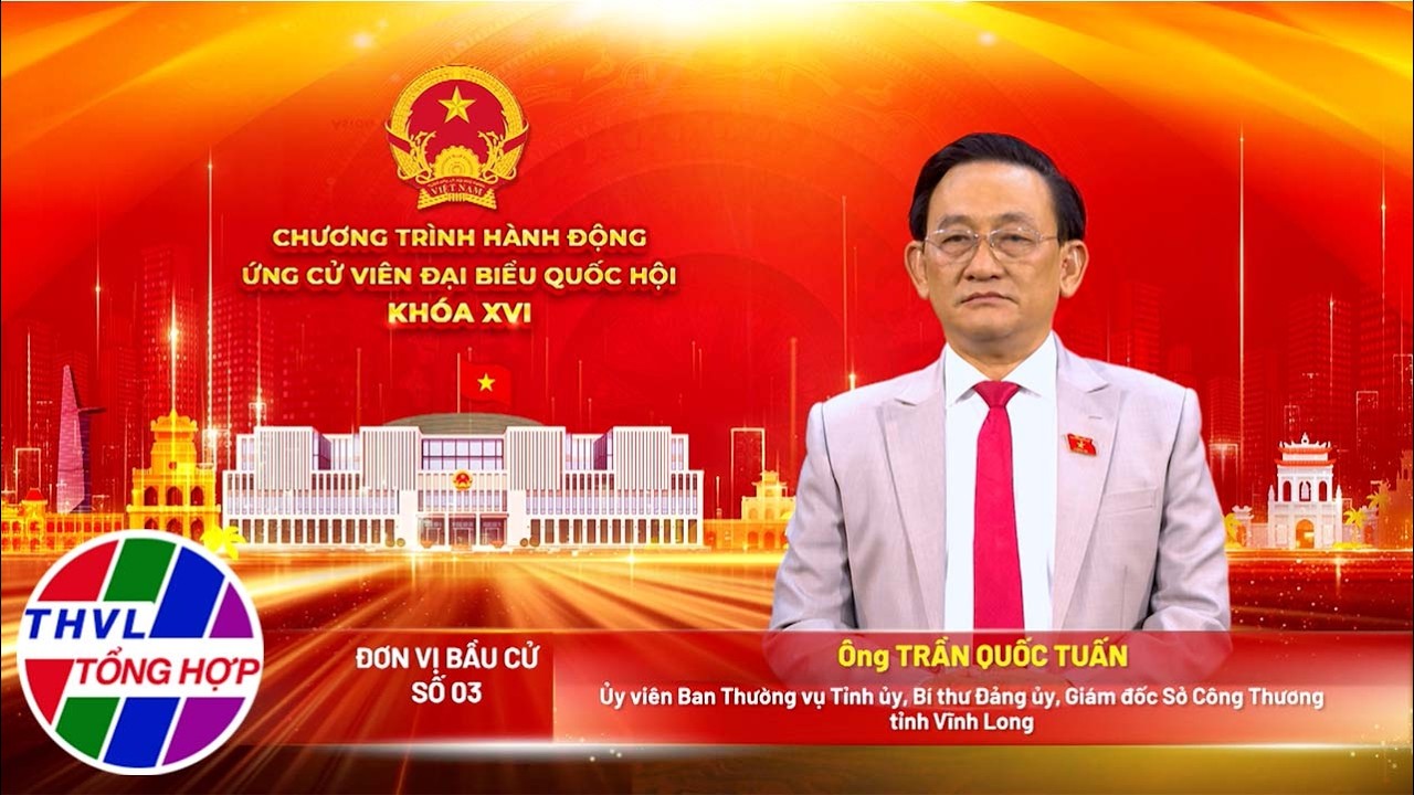 Tiểu sử tóm tắt và Chương trình hành động của người ứng cử ĐBQH khóa XVI - Ông Trần Quốc Tuấn