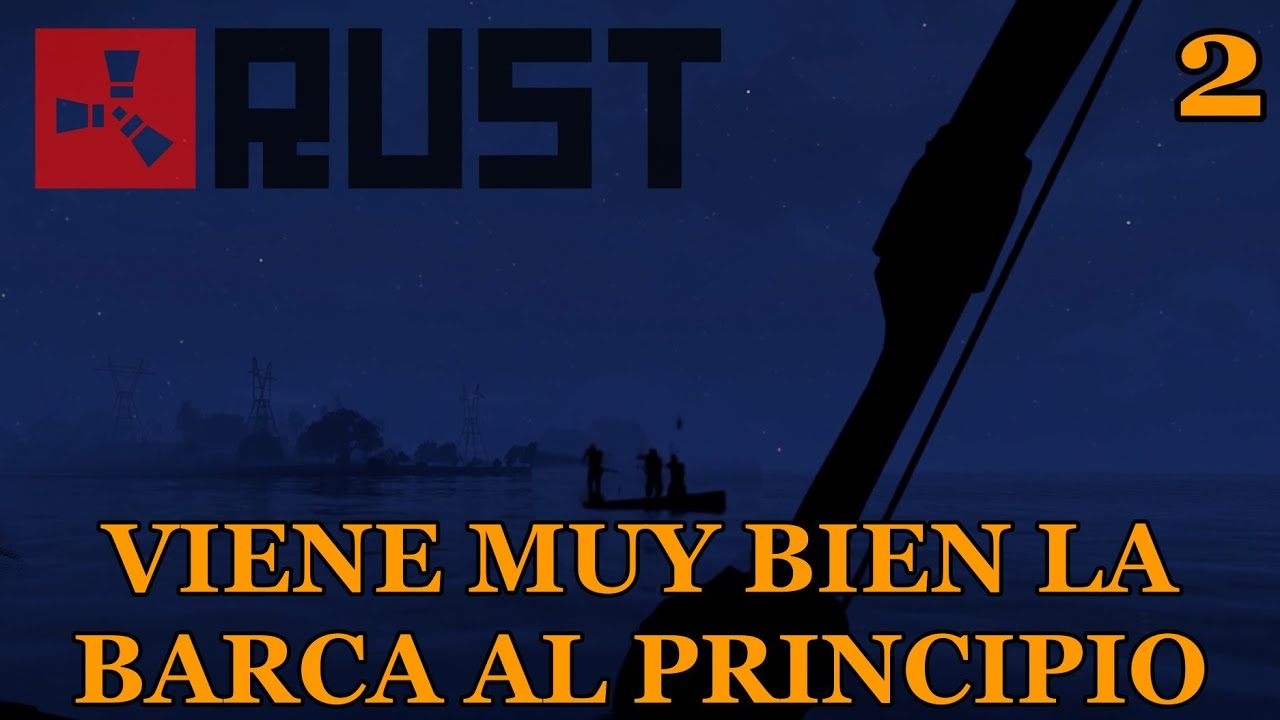 RUST full wipe ep 2 PVP ESPAÑOL comienzo LA BARCA AL PRINCIPIO VIENE ...