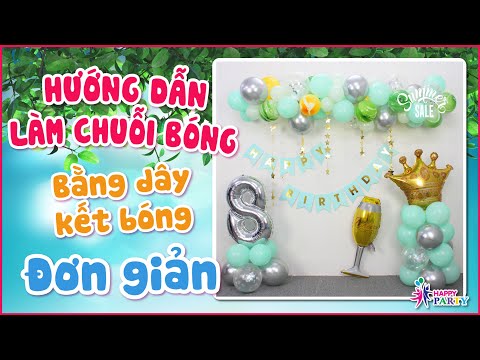 Video Hướng dẫn trang trí sinh nhật với chuỗi bóng đơn giản... - youtube