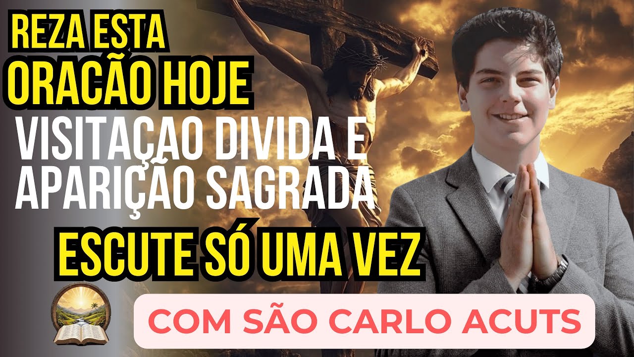🙏ORAÇÃO MILAGROSA  de 5 minutos à SÃO CARLO ACUTIS para VISITAÇÃO DIVINA e APARIÇÃO SAGRADA
