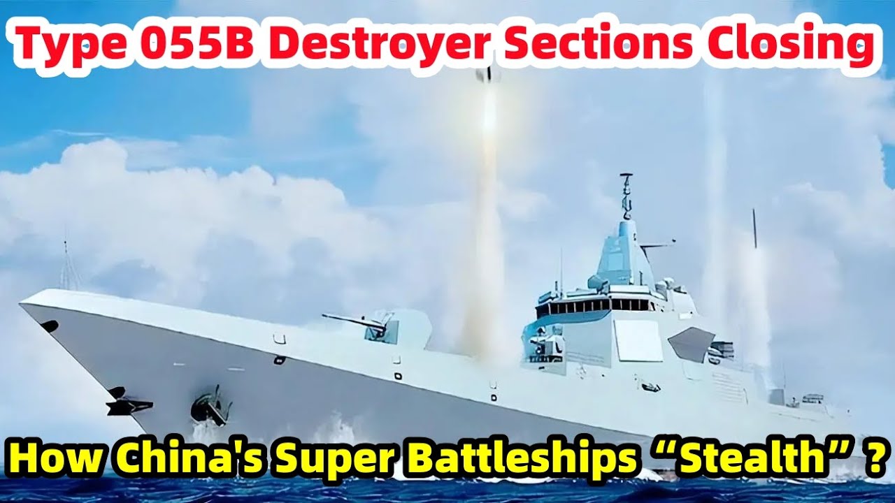 055b Sections of Type 055B Destroyer Fit Together, How China's Super ...