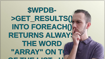 Wordpress: $wpdb-get_results() into foreach() returns always the word "Array" on top of the list ...