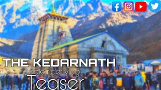 THE KEDARNATH//TEASER//Kedarnath vlog 2022//soloridervlog #kedarnath2022vlog