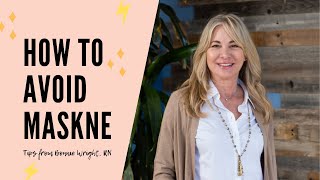 Maskne Tips with Bonnie Wright, NP ✨ | How to Avoid & Manage Your Maskne