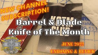 NEW CHANNEL SUBSCRIPTION Barrel & Blade Knife of the Month - June 2022
