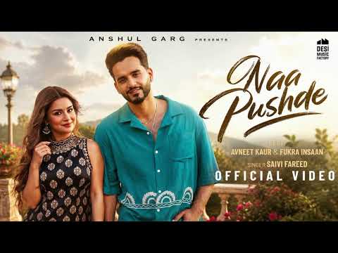 NAA PUSHDE - Fukra Insaan & Avneet kaur | Saivi Fareed | Anshul Garg 💯