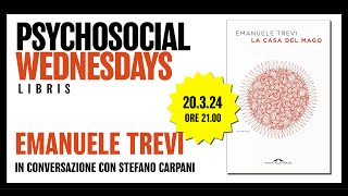 Emanuele Trevi - In Conversazione con Stefano Carpani: LA CASA DEL MAGO