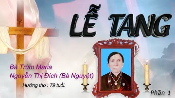 ✝️ Lễ tang Cụ Trùm Maria Nguyễn Thị Đích. Giáo xứ Tân Bồi - GP Bùi Chu. Phần 1.