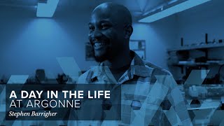 We Are Argonne: A Day in the Life with Stephen Barrigher
