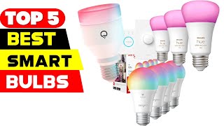 Top 5 Best Smart Bulbs Reviews of 2024