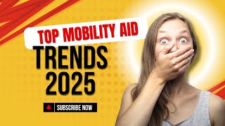 Top 10 Mobility aid Trends For 2025! Ready for your aid upgrade?