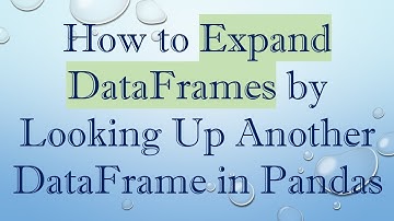 How to Expand DataFrames by Looking Up Another DataFrame in Pandas