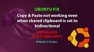 UBUNTU FIX: Copy & Paste not working even when shared clipboard is set to bidirectional
