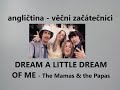 Angličtina pro VĚČNÉ ZAČÁTEČNÍKY s písničkou DREAM A LITTLE DREAM OF ME,  The Mamas &amp; The Papas