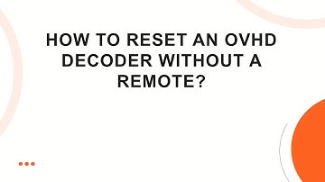 How to Reset an OVHD Decoder Without a Remote?