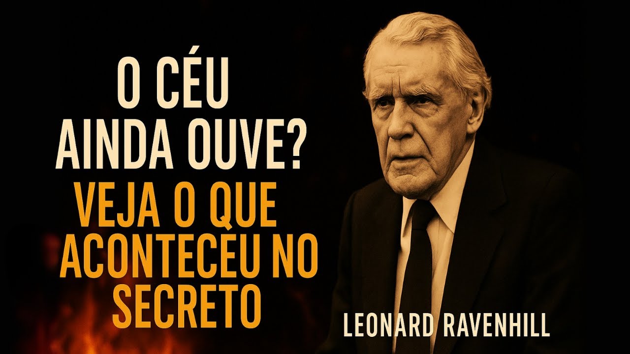 O Céu Ainda Ouve? Veja o Que Aconteceu no Secreto - Leonard Ravenhill