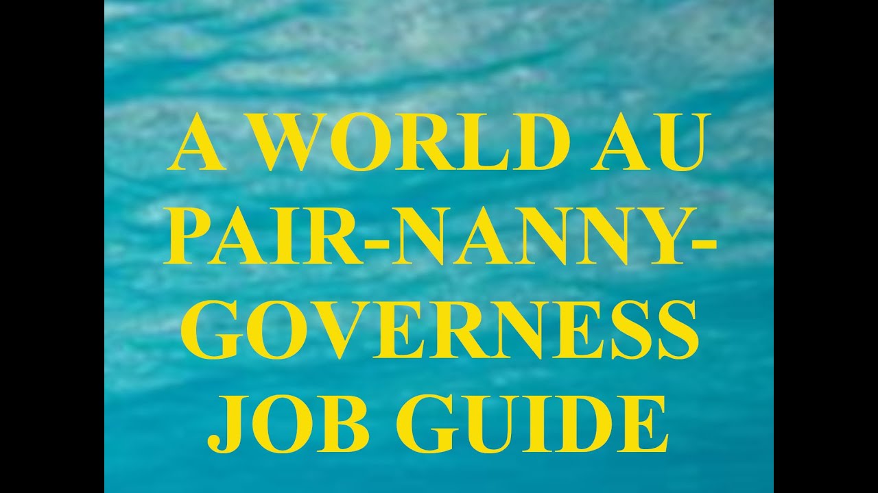 A WORLD AU PAIR NANNY GOVERNESS JOB GUIDE YouTube a-world-au-pair-nanny-governess-job-guide-youtube