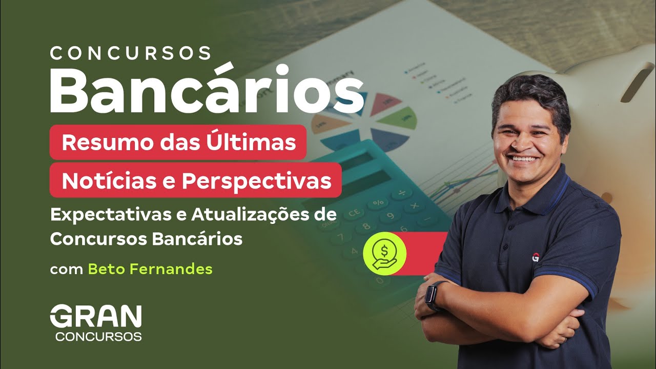 Concursos Bancários | Resumo das Últimas Notícias e Perspectivas com Beto Fernandes