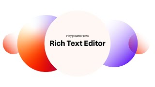 Playground Posts: Rich Text Editor