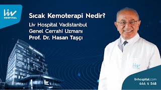 Sıcak Kemoterapi // Prof. Dr. Hasan Taşçı