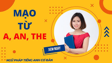 Mạo từ trong tiếng Anh, mạo từ a an the | ngữ pháp tiếng Anh cơ bản