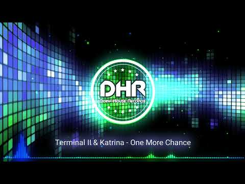 Terminal II & Katrina - One More Chance - DHR