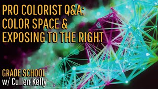 Grade School: Pro Colorist Q&A: Color Space & Exposing to the Right @CullenKelly