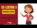 B2 - Lektion 3: Trennbare Präfixe | entlang, gleich, gegenüber, los, mit, fort | Learn German B2