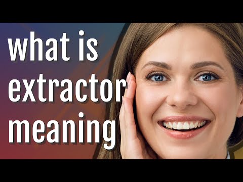 Meaning Of Extractor