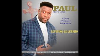 Paul Mofoleng - Lefifing Le Letsho (Lyrics)