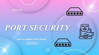 PORT SECURITY: MAC Addres Sticky, Violation Shutdown, Violation Protect, Violation Restrict