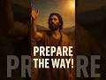 John the Baptist  Prepared the Way for Jesus