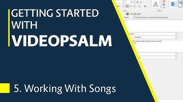 Getting Started with VideoPsalm Tutorial #5 - Working with Songs