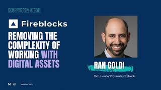 Fireblocks: Removing the Complexity of Working with Digital Assets | Meridian 2023