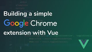 Building a simple Google Chrome extension with Vue