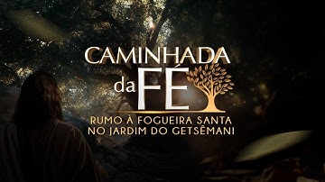 Caminhada da Fé no Jardim do Getsêmani | 10/12/2025