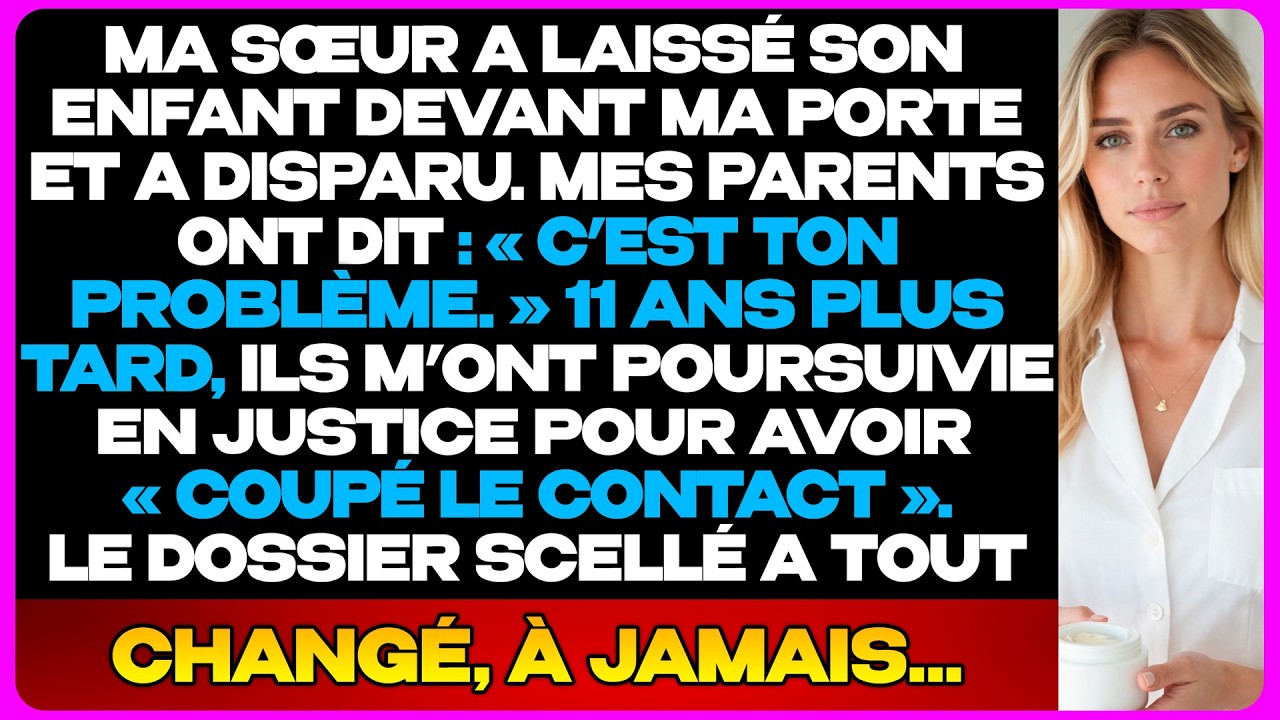 « Maintenant C’Est Ton Problème », Ont Dit Mes Parents — Ma Sœur A Laissé Son Enfant Chez Moi...