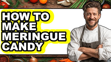 How To Make Meringue Candy - Step By Step